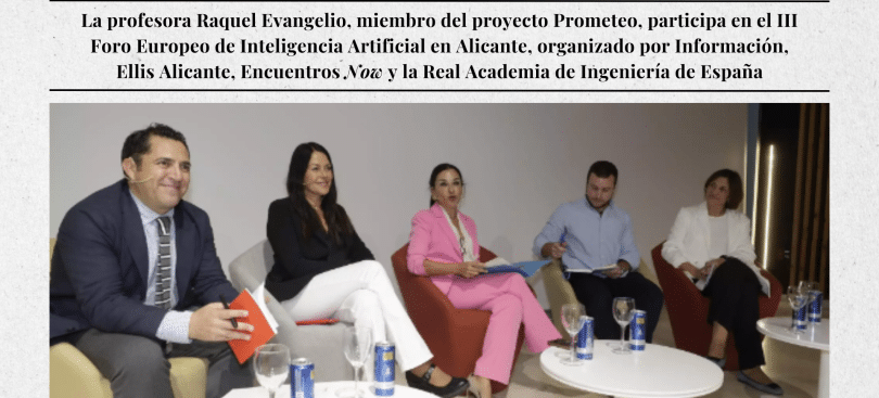 La profesora Raquel Evangelio, miembro del proyecto Prometeo, participa en el III Foro Europeo de Inteligencia Artificial en Alicante, organizado por Información, Ellis Alicante, Encuentros Now y la Real Academia de Ingeniería de España